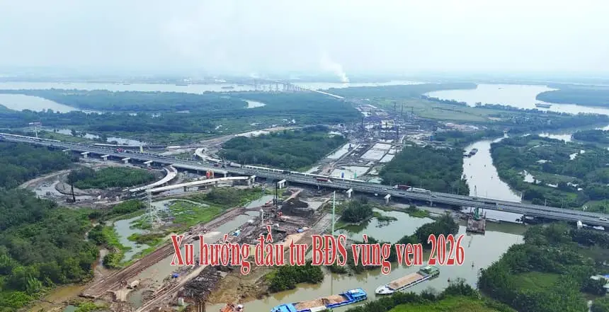 Xu hướng đầu tư BĐS vùng ven 2026